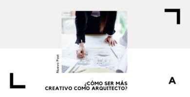 Cómo Ser más Creativo como Arquitecto sin Bloquearte 17 cómo ser más creativo
