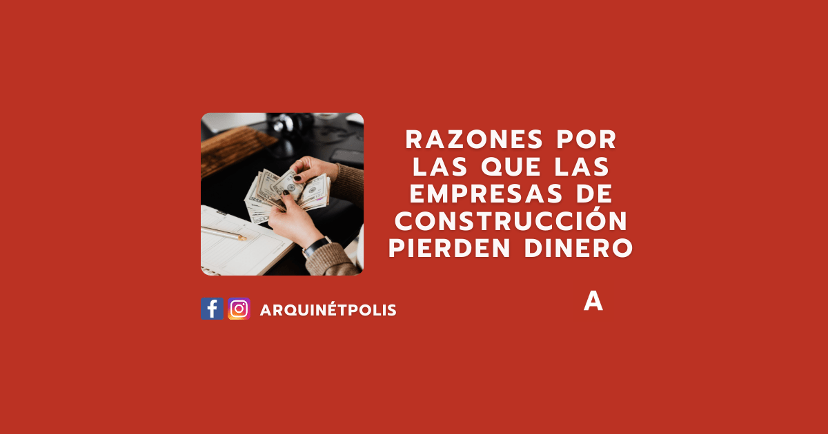 ? Razones por las que las EMPRESAS DE CONSTRUCCIÓN pierden Dinero ...