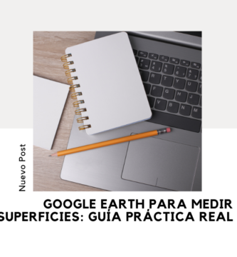 Google Earth Para Medir Superficies: Guía Práctica Real 1 Google Earth