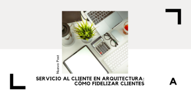 Servicio al Cliente en Arquitectura: Cómo Fidelizar Clientes 9 Servicio al Cliente