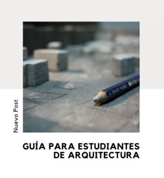 Guía Para Estudiantes de Arquitectura: Ruta Completa 1 Estudiantes de arquitectura