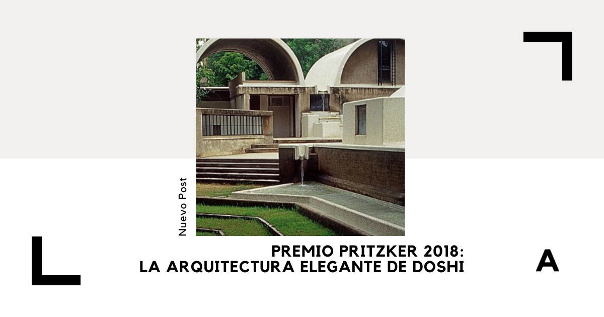 Premio Pritzker 2018: La Arquitectura Elegante de Doshi 1 Premio Pritzker 2018