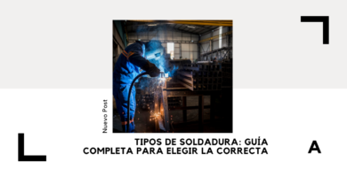 Tipos de Soldadura: Guía Completa para Elegir la Correcta 15 Tipos de Soldadura