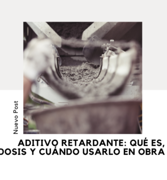 Aditivo Retardante: Qué Es, Dosis y Cuándo Usarlo en Obra 1 Aditivo Retardante