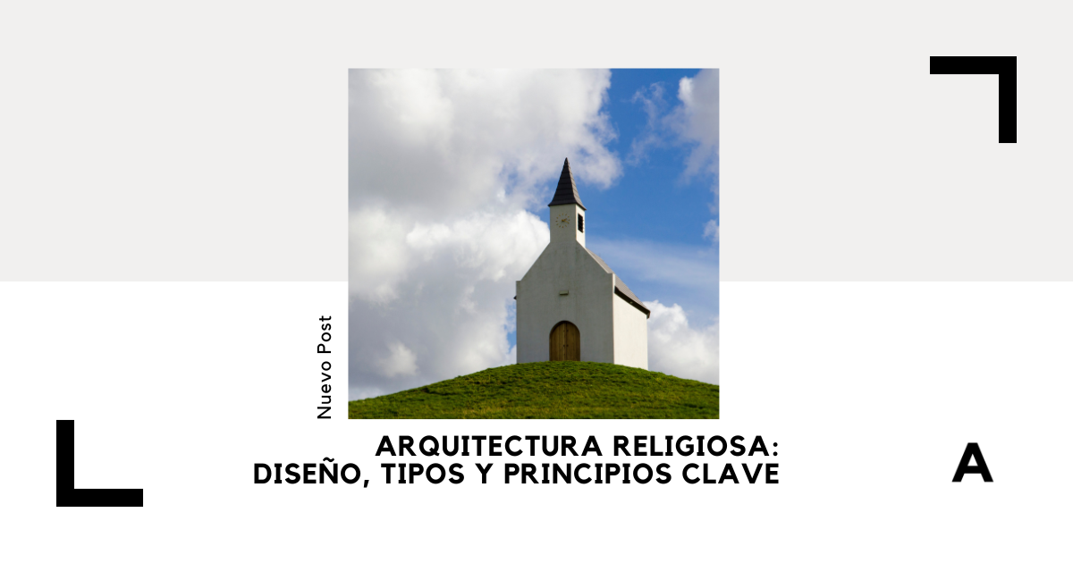 Arquitectura Religiosa: Diseño, Tipos y Principios Clave 1 Arquitectura Religiosa