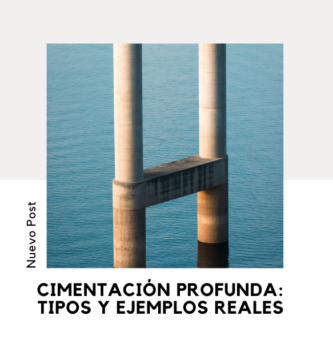Cimentación Profunda: Tipos y Ejemplos Reales 2 Cimentación Profunda