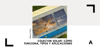 Colector Solar: Cómo Funciona, Tipos y Aplicaciones 4 Colector Solar
