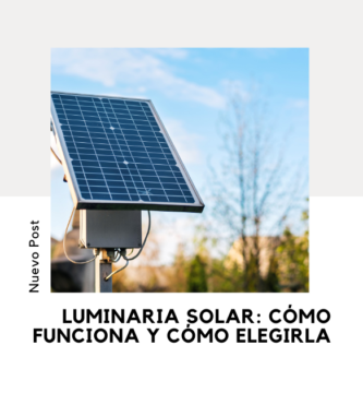 Luminaria Solar: Cómo Funciona y Cómo Elegirla 3 Luminaria Solar